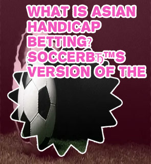 Asian handicap soccer betting